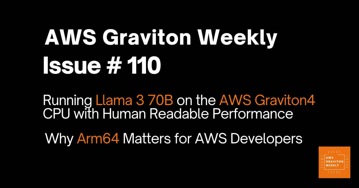 ?Running Llama 3 70B on the AWS Graviton4 CPU with Human Readable Performance?