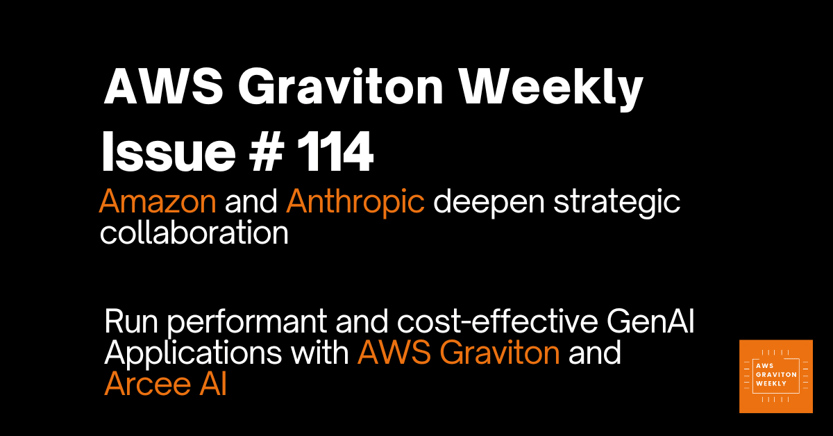 AWS Graviton Weekly # 114: Run performant and cost-effective GenAI Applications with AWS Graviton and Arcee AI?