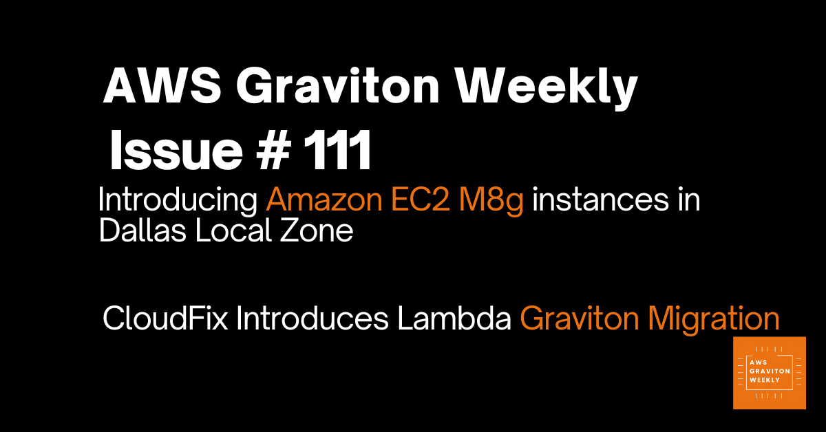 AWS Graviton Weekly # 111: CloudFix Introduces Lambda Graviton Migration