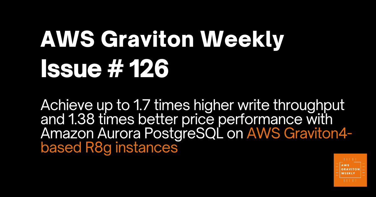 AWS Graviton Weekly # 126