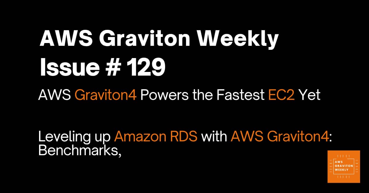 AWs Graviton Weekly # 129
