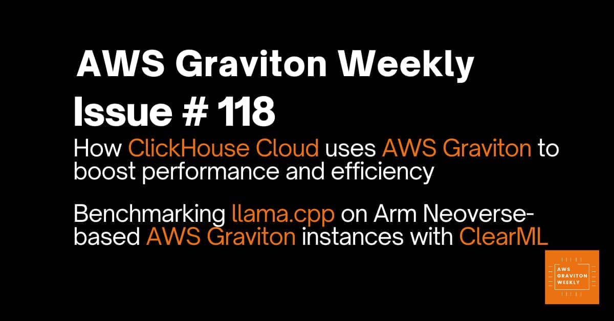 AWS Graviton Weekly # 118: How ClickHouse Cloud uses AWS Graviton to boost performance and efficiency