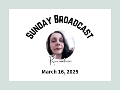 Sunday Broadcast March 15, 2025 from Claudette, Writer of Words etc