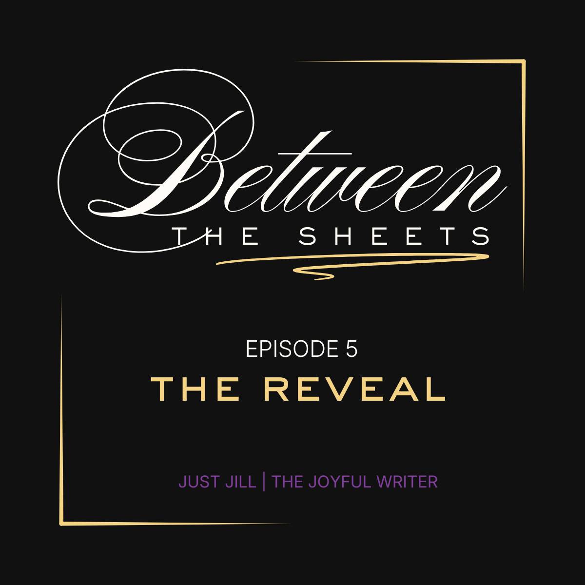Between the Sheets—Ep 5: The Reveal