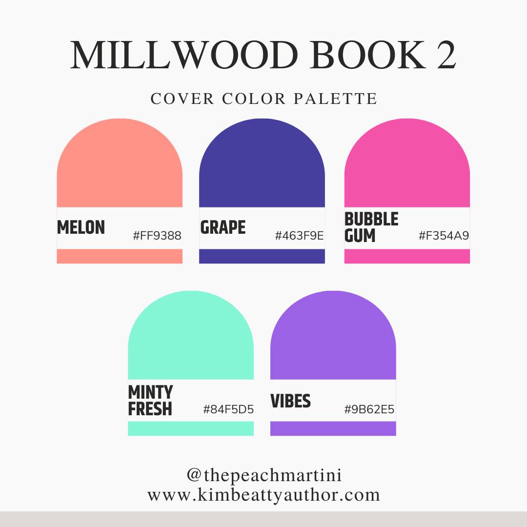 An image with a white background featuring five color swatches: Melon, Grape, Bubble Gum, Minty Fresh, and Vibes (a brigher purple). These represent the planned color scheme for Millwood Book 2!