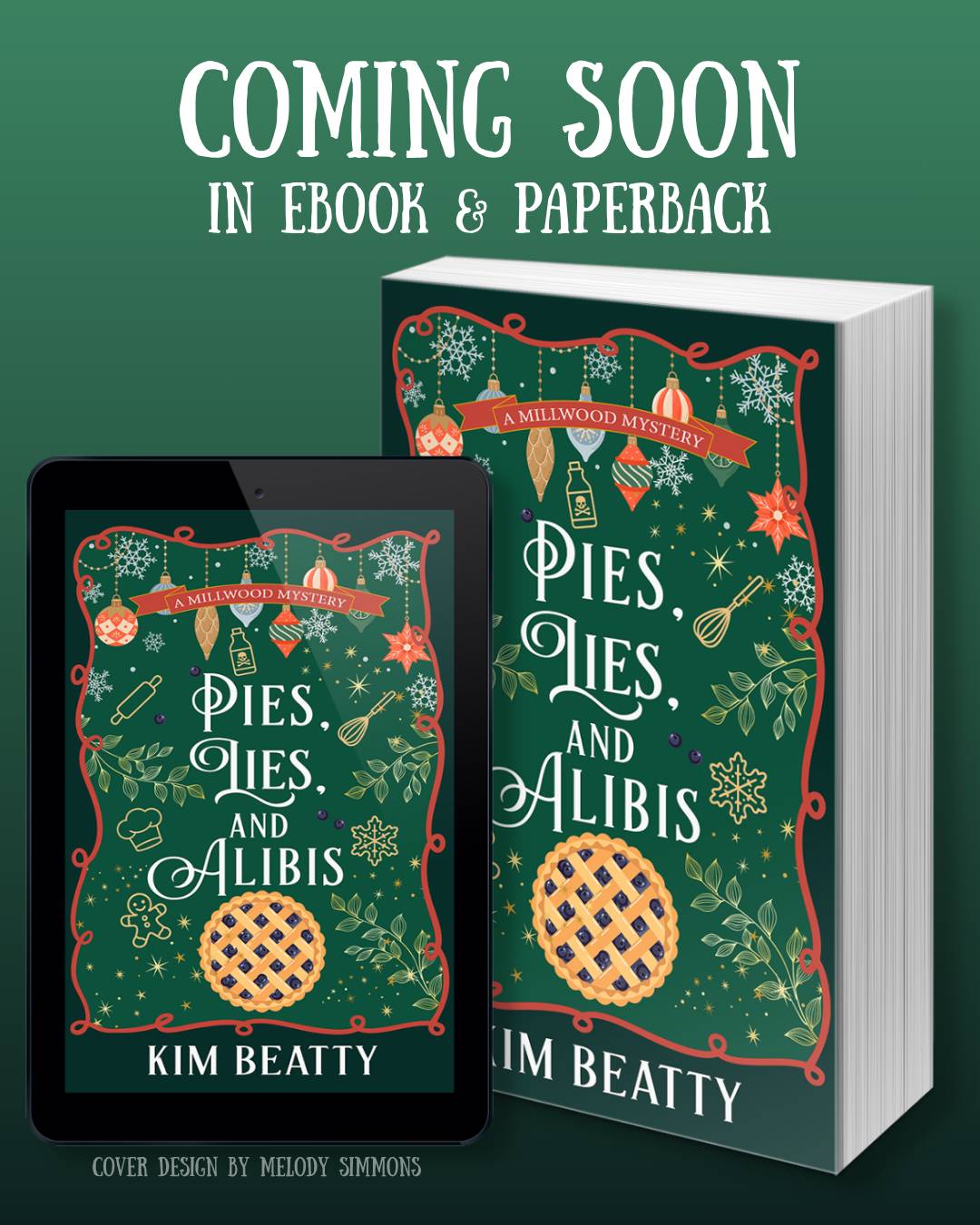 An image r an e-reader and a paperback book. The background is a dark green, and the book cover is very Christmasy and festive. The text reads: Coming Soon in ebook and paperback! Pies, Lies, and Alibis by Kim Beatty