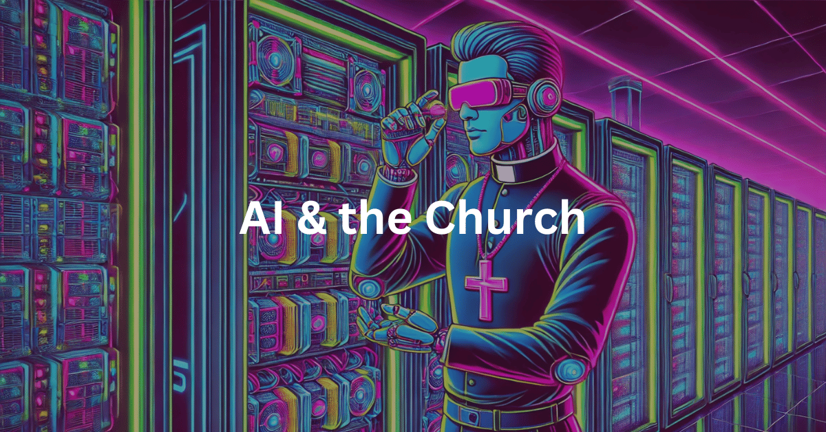 Superimposed text says: Ai & the Church. Background is a cyborg pastor surveying a stack of servers.