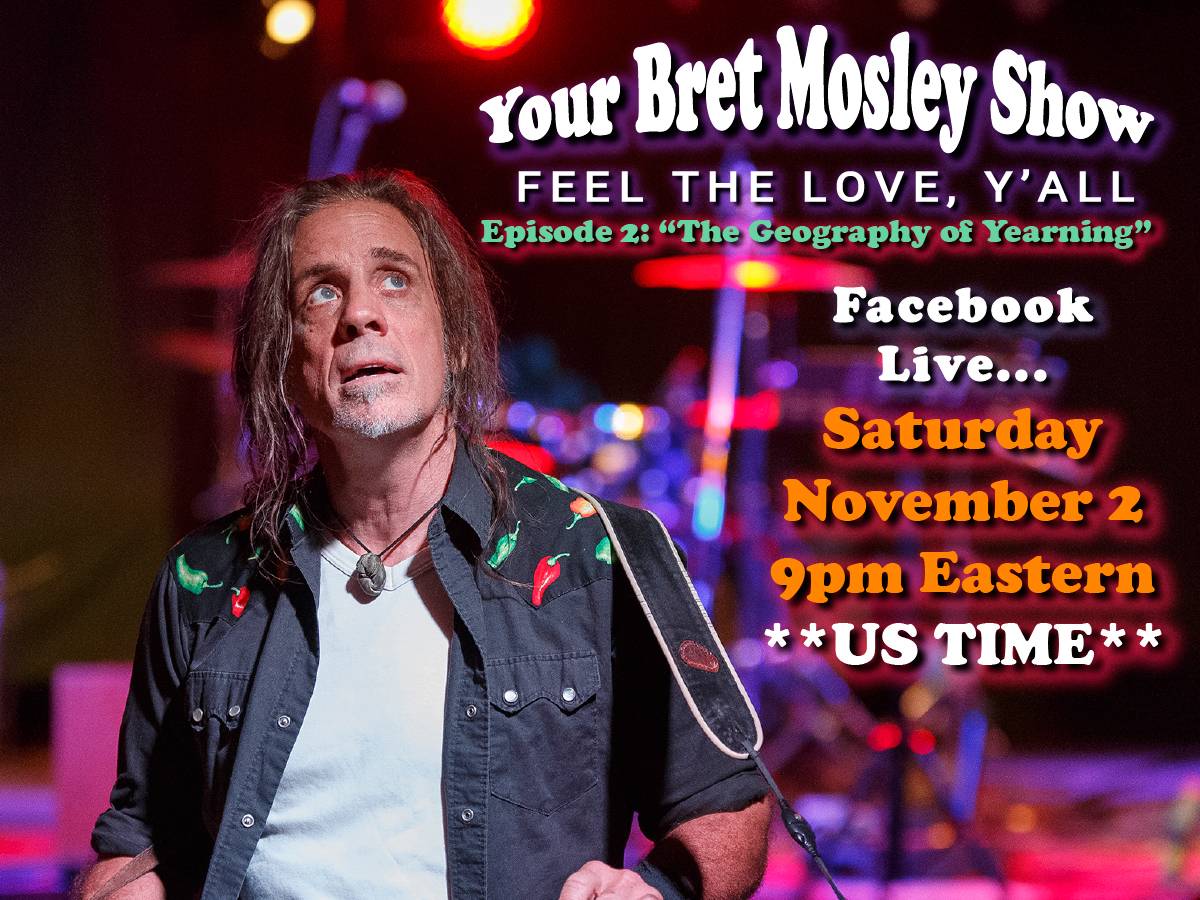 Your Bret Mosley Show, Nov 2 @ 9pm EDT (USA)