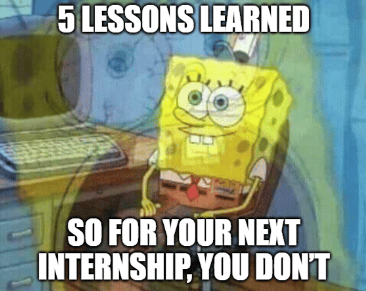 5 lessons learned—so for your next internship, you don’t