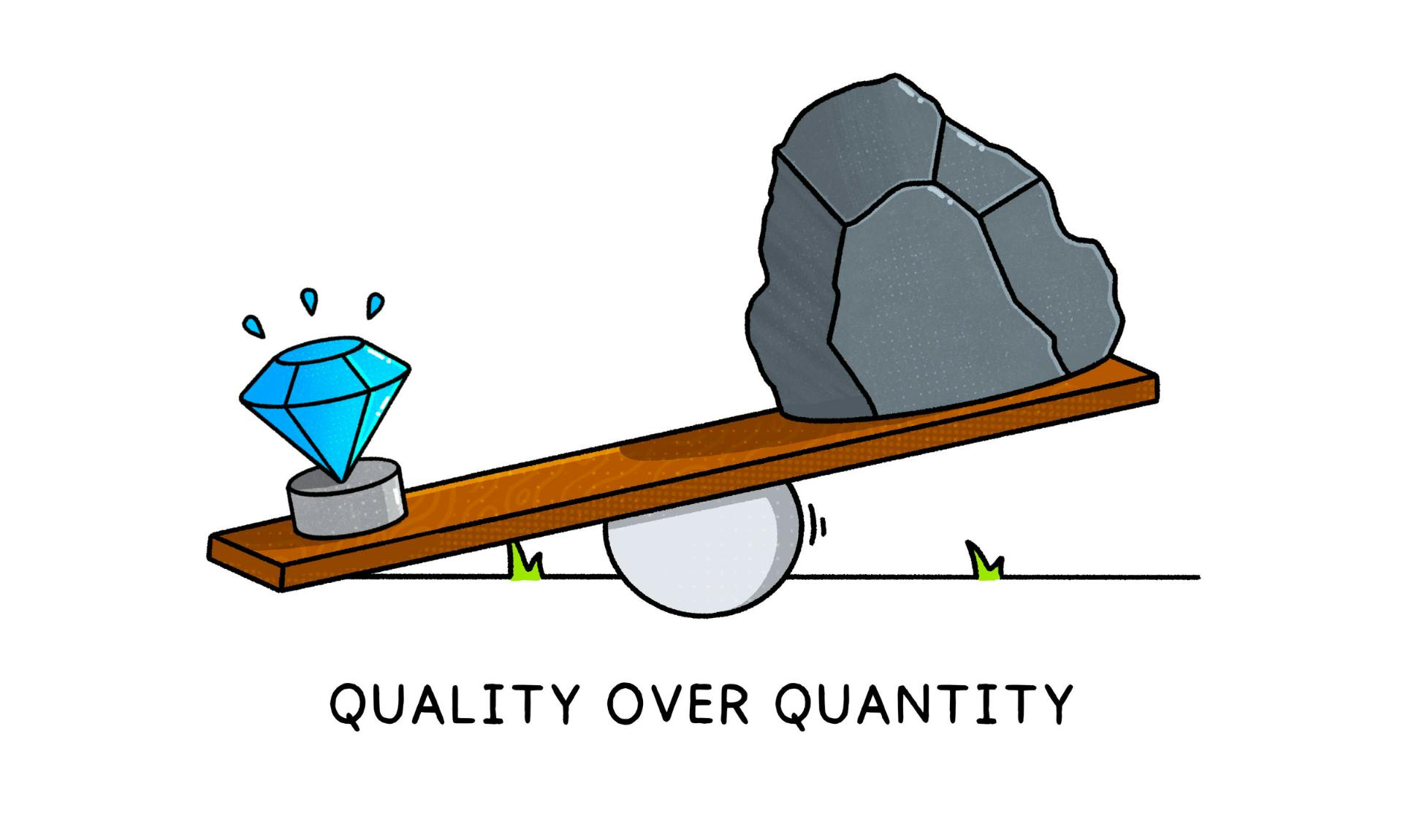Quality over quantity, with illustration