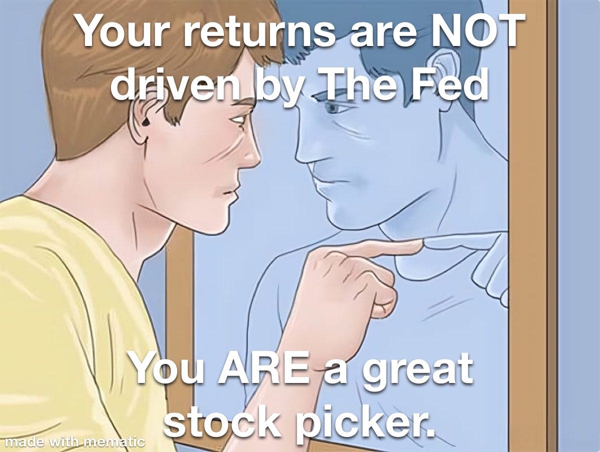 Text: Your returns are NOT driven by The Fed, You ARE a great stock picker
