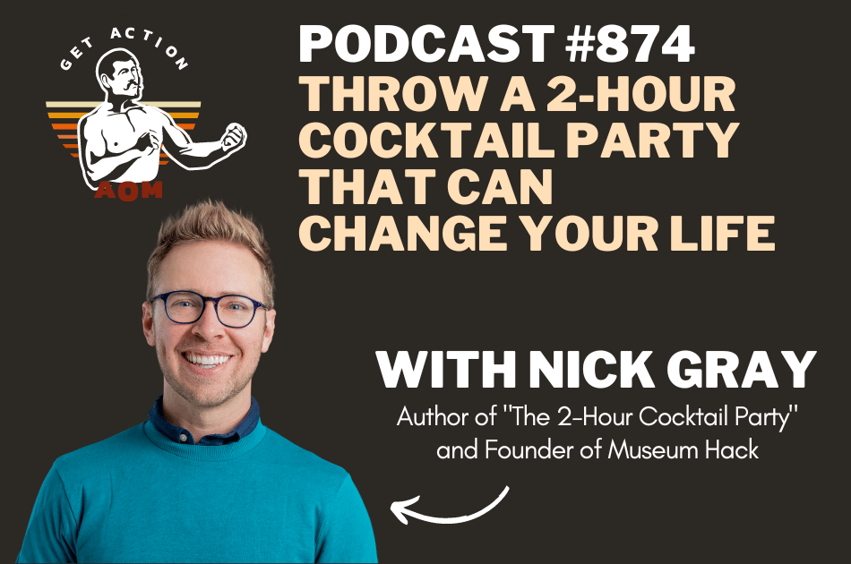 Header text: Podcast #874 Throw a 2-Hour Cocktail Party That Can Change Your Life episode on The Art of Manliness podcast with Nick Gray