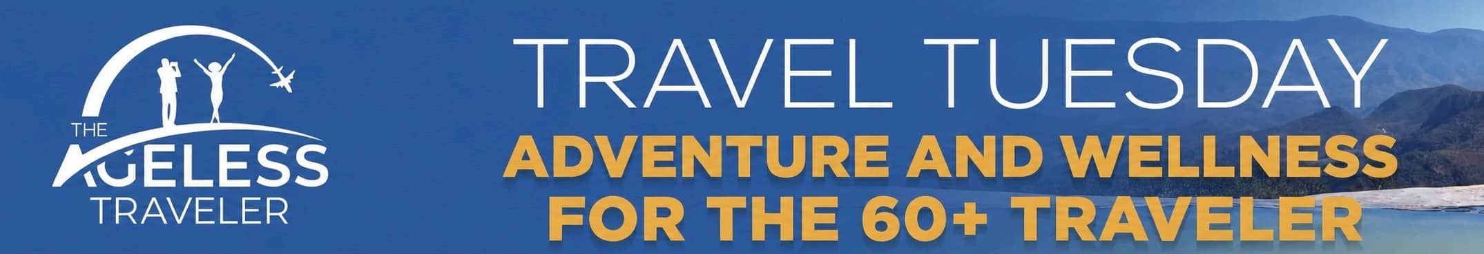 The Ageless Traveler--What’s Trending in Travel Style, Match Your Travel Style with the Right Trip