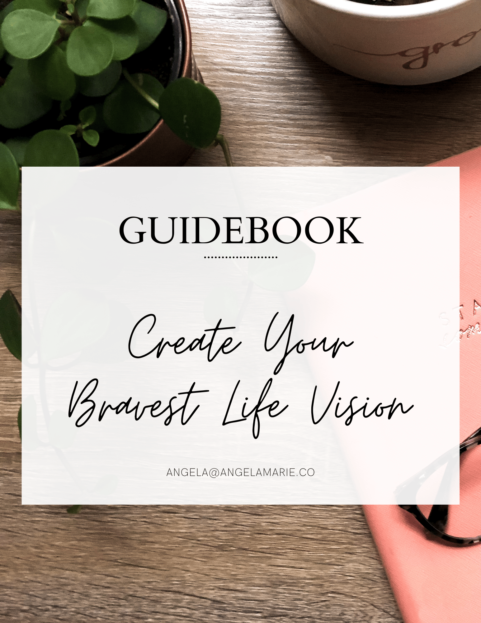 Guidebook: Create Your Bravest Life Vision