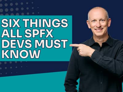 Six Things All SharePoint Framework Developers Must Know