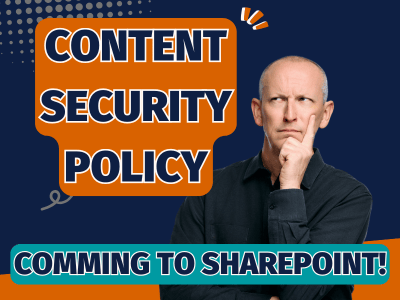 CSP is Coming to SharePoint Online: Is Your Custom SPFx Code About to Break?