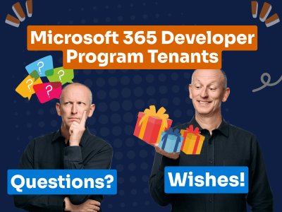 I've got questions & wishes for the new M365 dev tenants