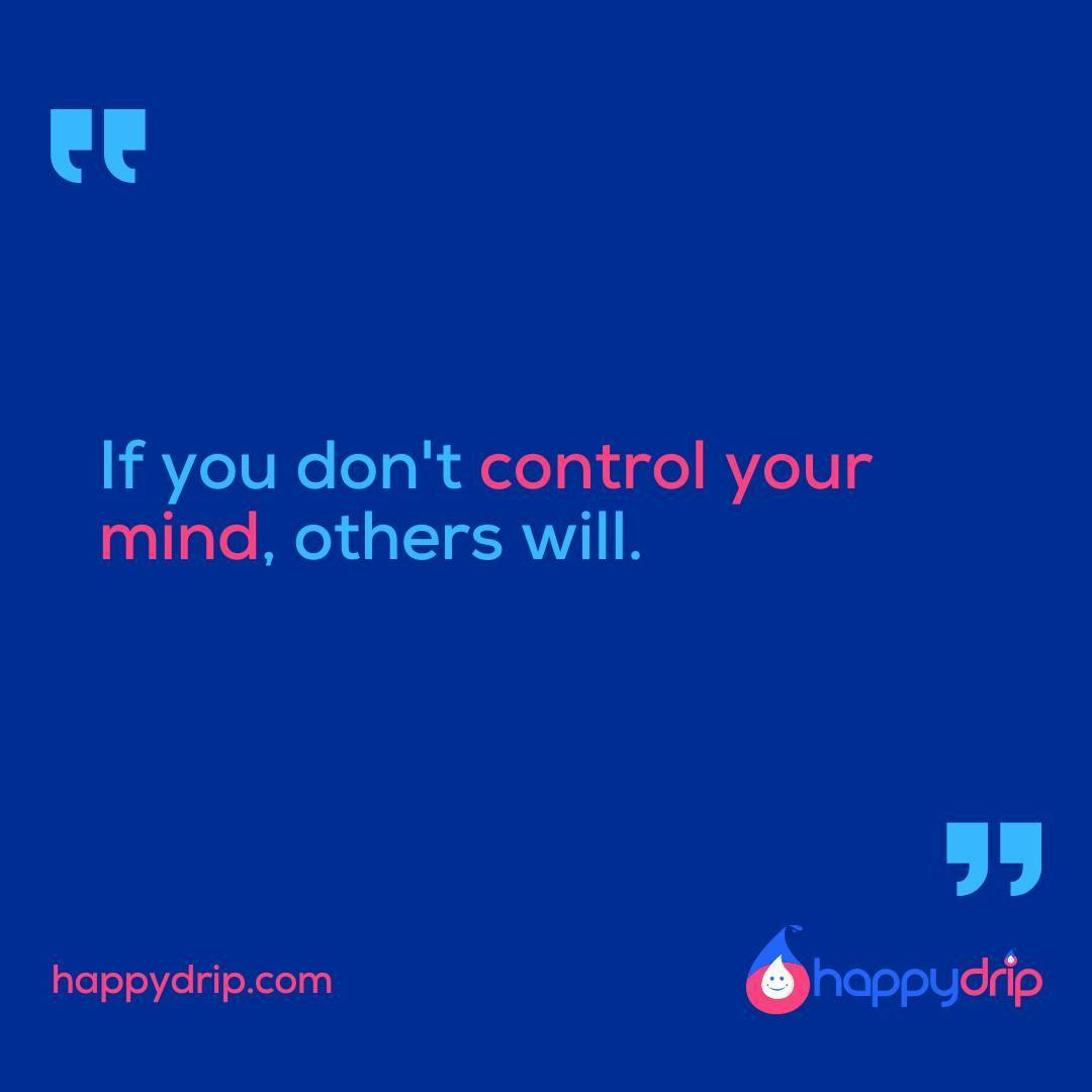 Your mindset controls your life...Your mind inputs shape your mind outputs. If you don't control your mind, others will. Take control!â� 
â� 
Check out @happydrip for more powerful quotes.â� 
â� 
ðŸ‘‰ðŸ�¾ðŸ’¾ Make sure to "SAVE" this post if you found it useful.â� 
ðŸ‘‡ðŸ�¾ðŸ’¬ Comment your thoughts below if this quote resonates with you.â� 
#happydrip #happydripstar #happydripstarsâ� 
.â� 
.â� 
.â� 
#controlyourself #mindcontrol #mindfullife #decide #controlyourmind #mindsetmastery #mindsetofgreatness #mindbody #mindsetiskey #mindofmine #mindfullymade #mindfulmovement #mindsetreset #mindsetquotes #mindsetchange #mindfulnessmatters #mindsets #mindsetofexcellence #mindsetmentor #controlyourlife #mindsetquote #mindsetmotivation #quotesforyou #quotess #quotesoflife #quoteoftheweek #quoteofday
