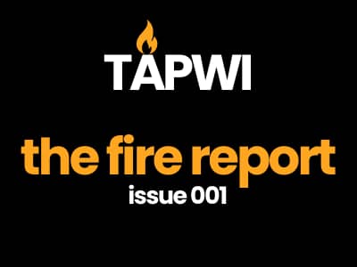 solid black background with the word 'tapwi' at the top, with a stylized flame above the A. Below, in orange text, reads "the fire report" and below that, in white text, reads "issue 001".