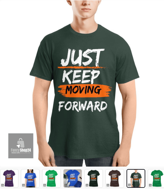 'Just keep moving forward' Premium t-shirts, Beverage mug, Full sleeve tee, Sweatshirts