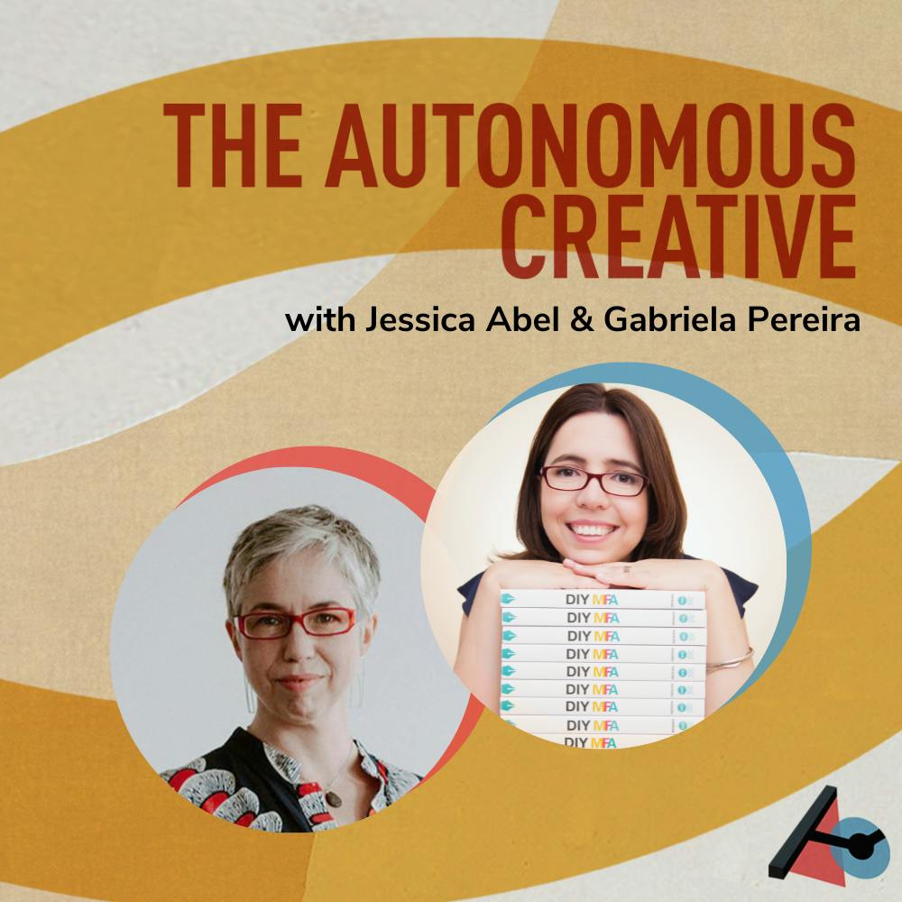 The Autonomous Creative with Jessica Abel & Gabriela Pereira