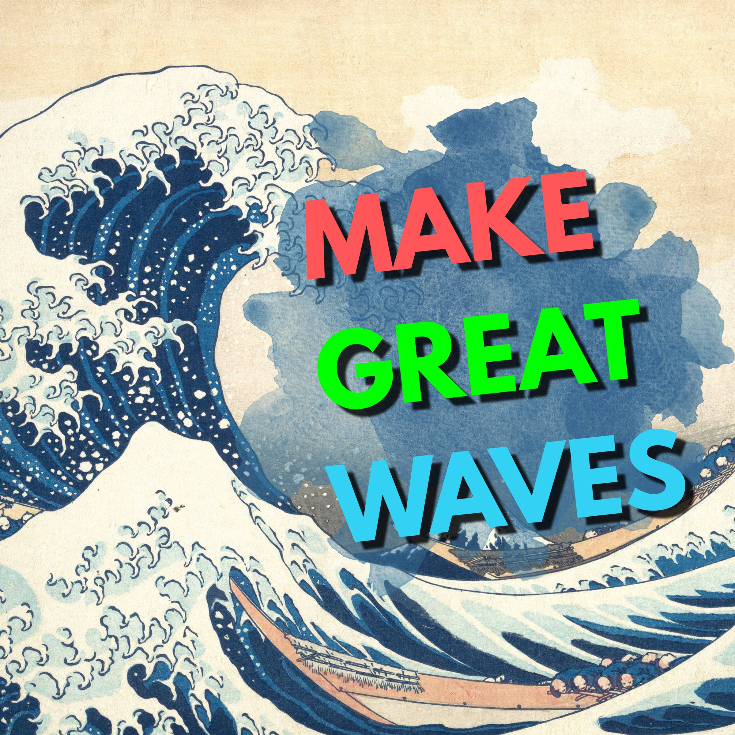 make great waves