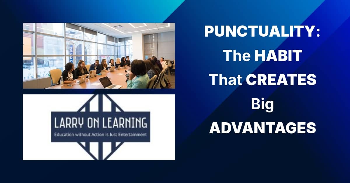 Why showing up early builds trust and credibility, while creating hidden opportunities!