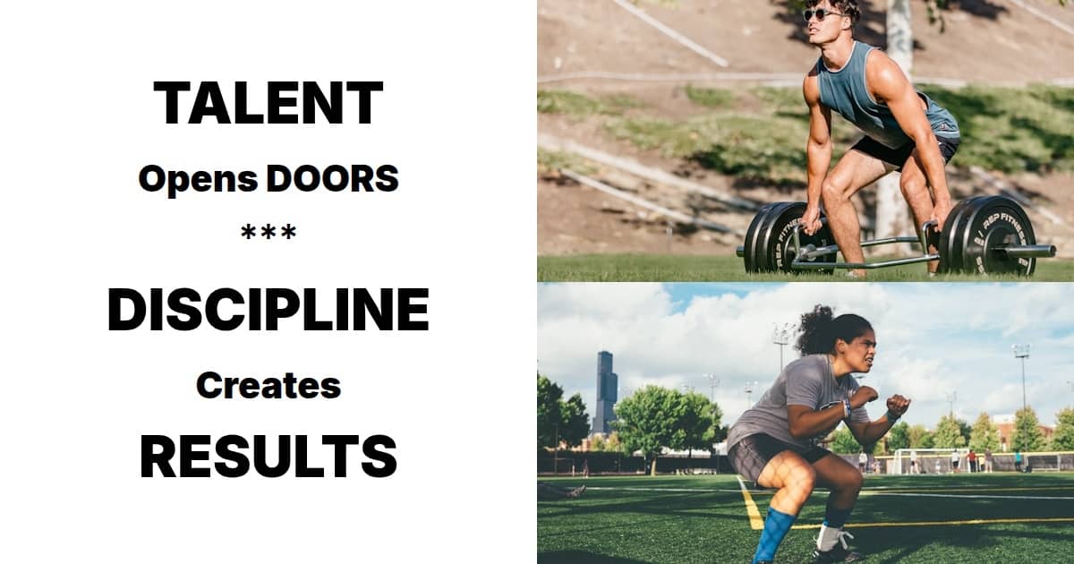 Discipline determines how far you can progress beyond simple raw talent.