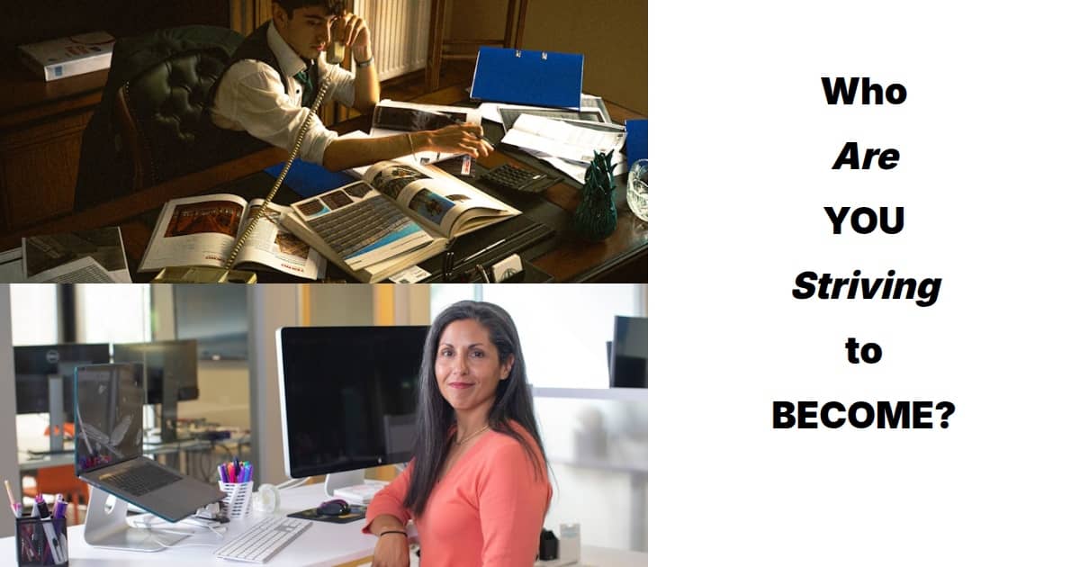 Is who you are today moving you closer to, or farther from, the person you want to be?