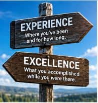 Experience tells where you've been! Excellence reveals what you have accomplished!