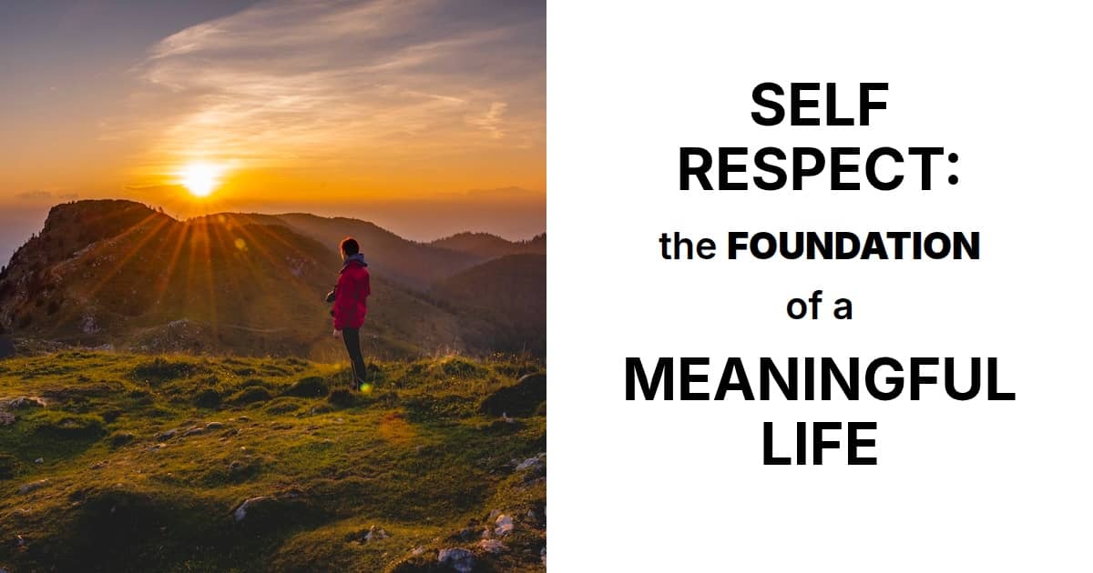 Examine & commit to these actions that create and sustain genuine self-respect 