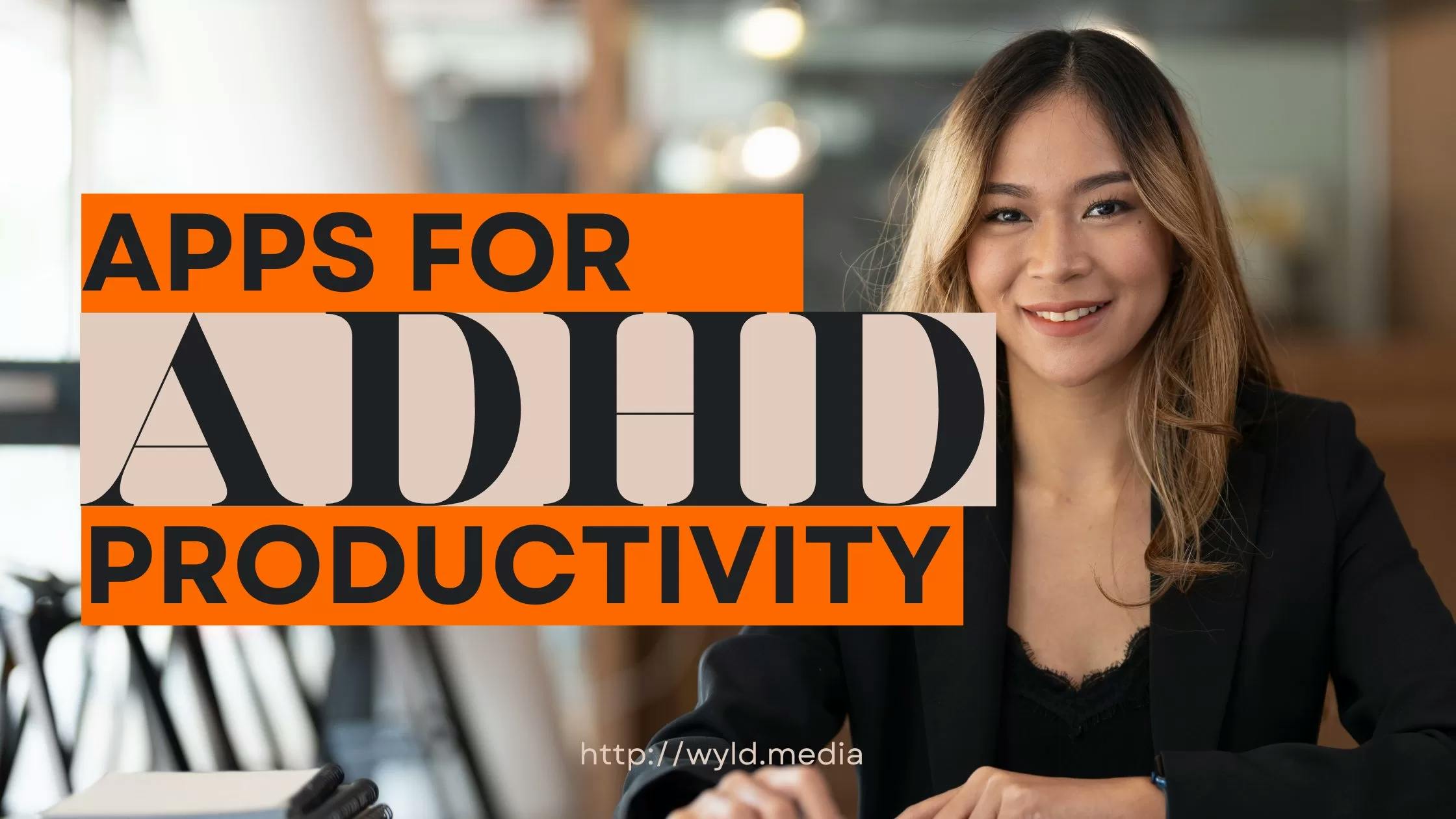 smiling woman at desk. Text on image reads: apps for ADHD Productivity. 