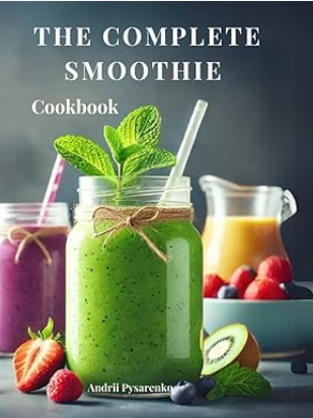 The Complete Smoothie Cookbook