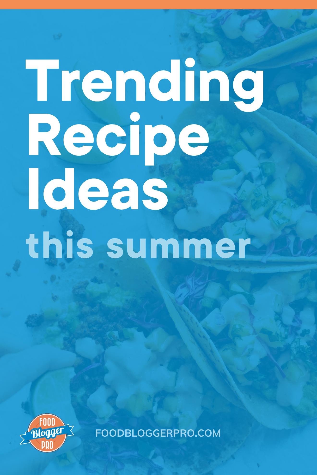 tacos on a plate and the title of this article 'trending recipe ideas this summer'