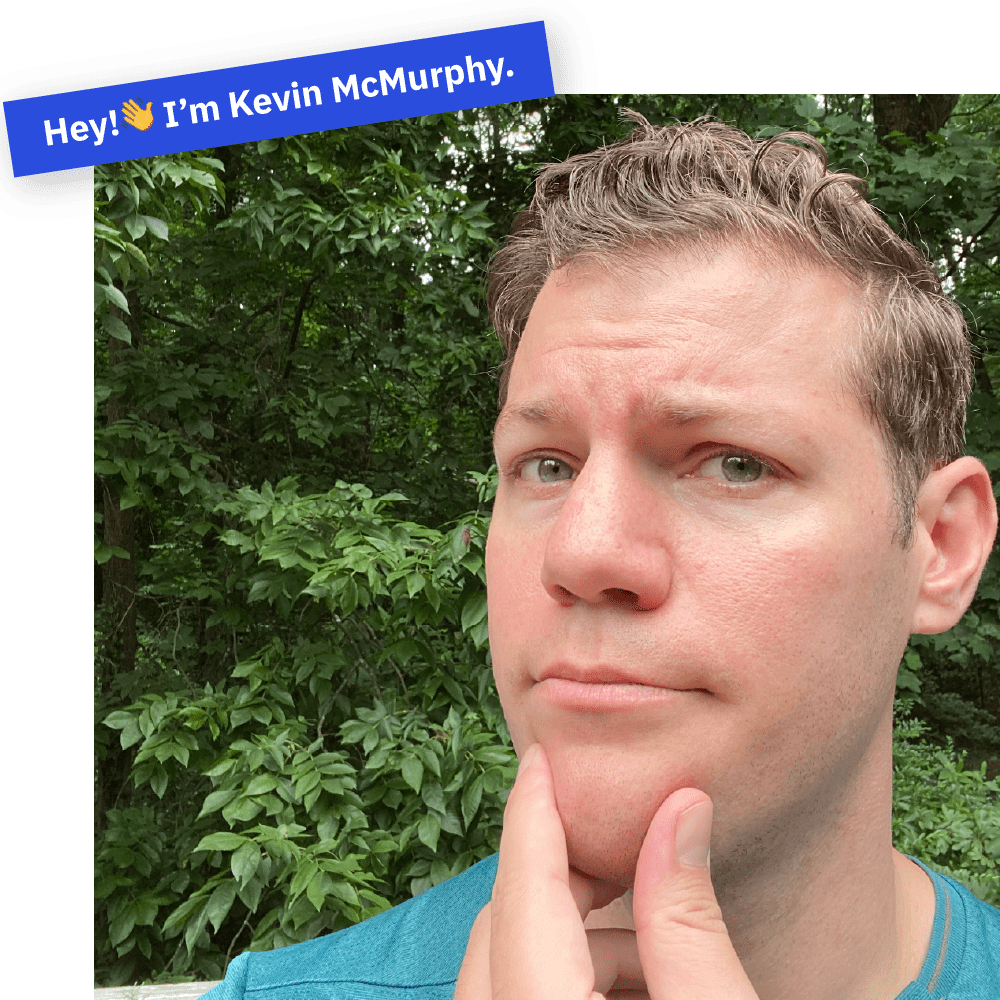 Hey! I'm Kevin McMurphy