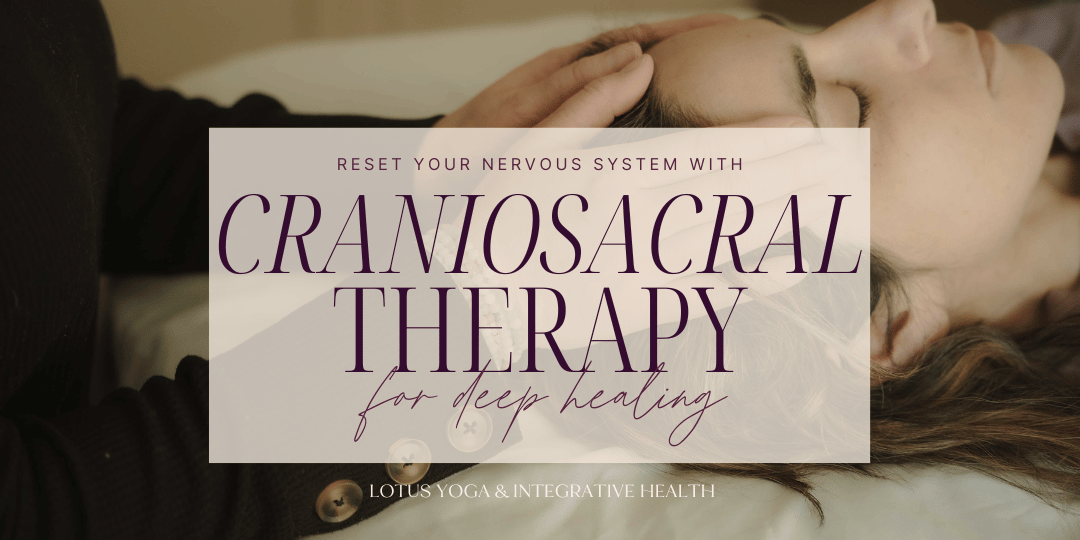 Reset your nervous system with CranioSacral Therapy for deep healing. Book Now.