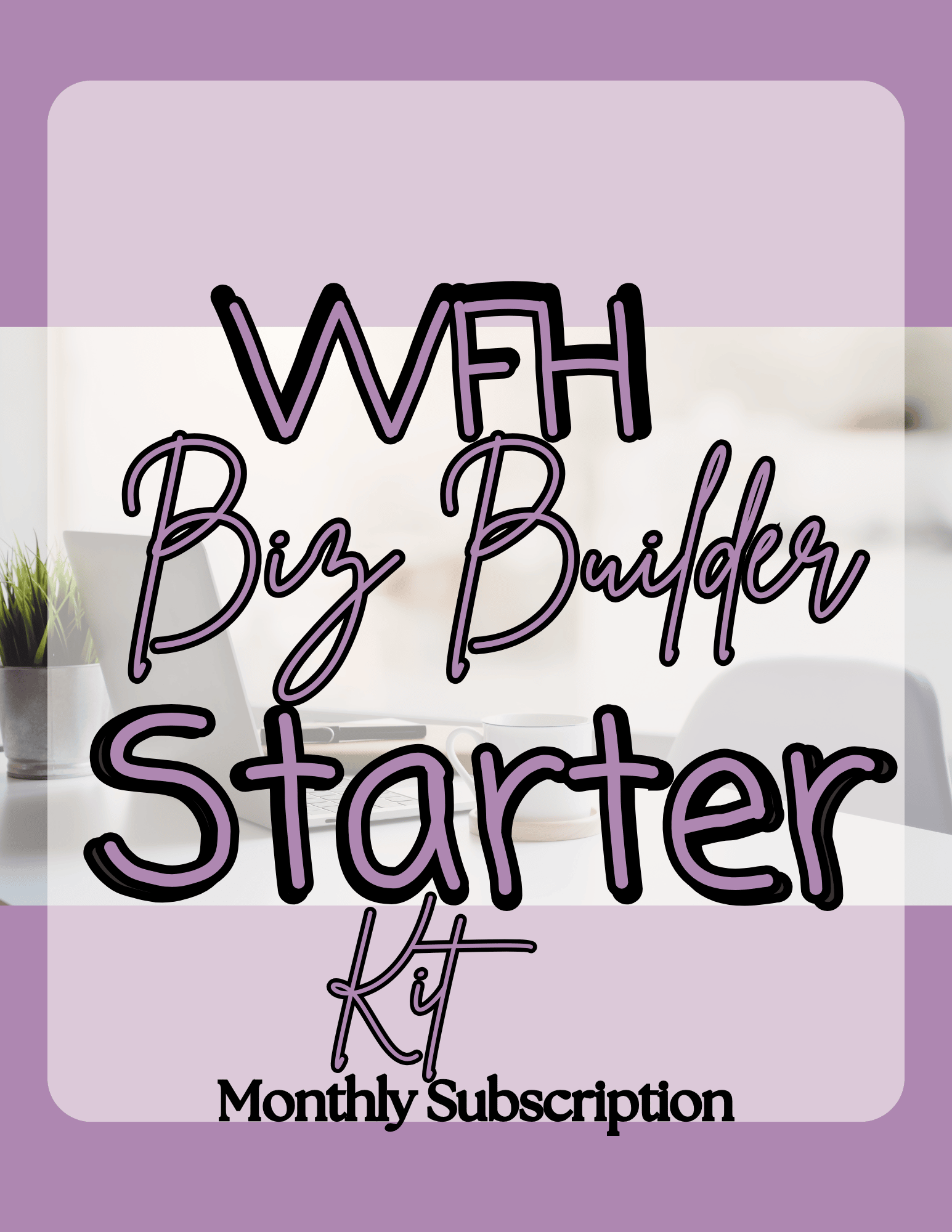 WFH Biz Builder Club Monthly Subscription