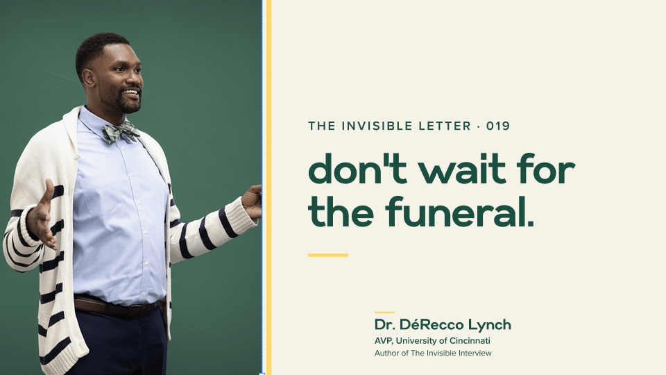 Don't wait for the funeral