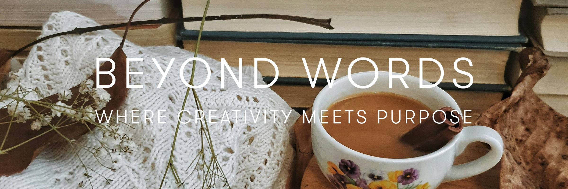 Beyond Words: Where Creativity Meets Purpose