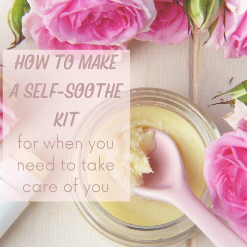 How to make a self-soothe kit