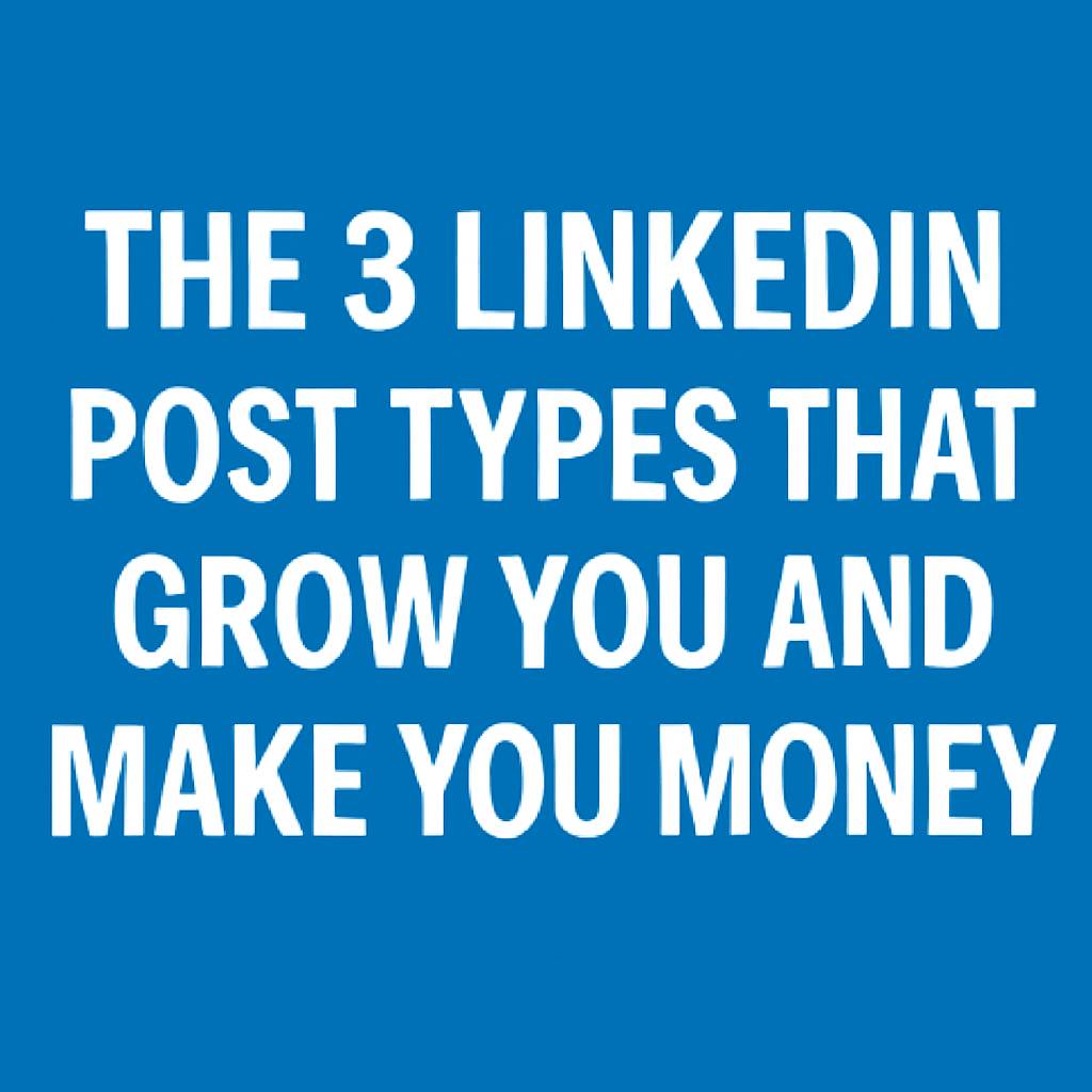 3 LinkedIn Post Types for Landing Clients on LinkedIn