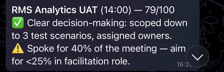 A coaching digest on my phone: Analytics UAT, 79/100. Clear decision-making: scoped down to 3 test scenarios, assigned owners. Spoke for 40% of the meeting, aim for under 25% in a facilitation role.