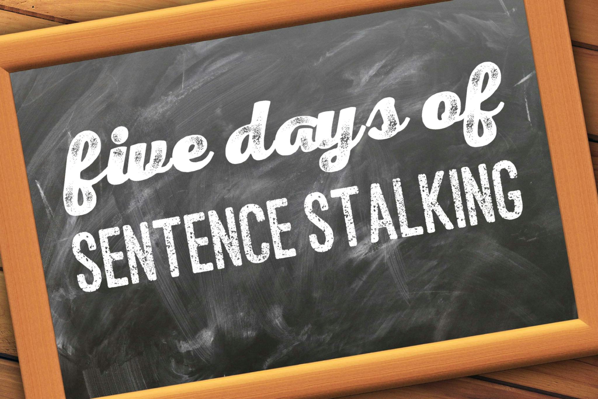 five-days-of-sentence-stalking