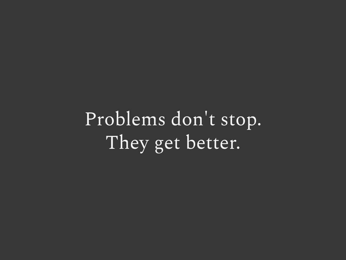 The suffering isn't caused by problems. It's caused by expecting them to stop. A better mental model for a good life.
