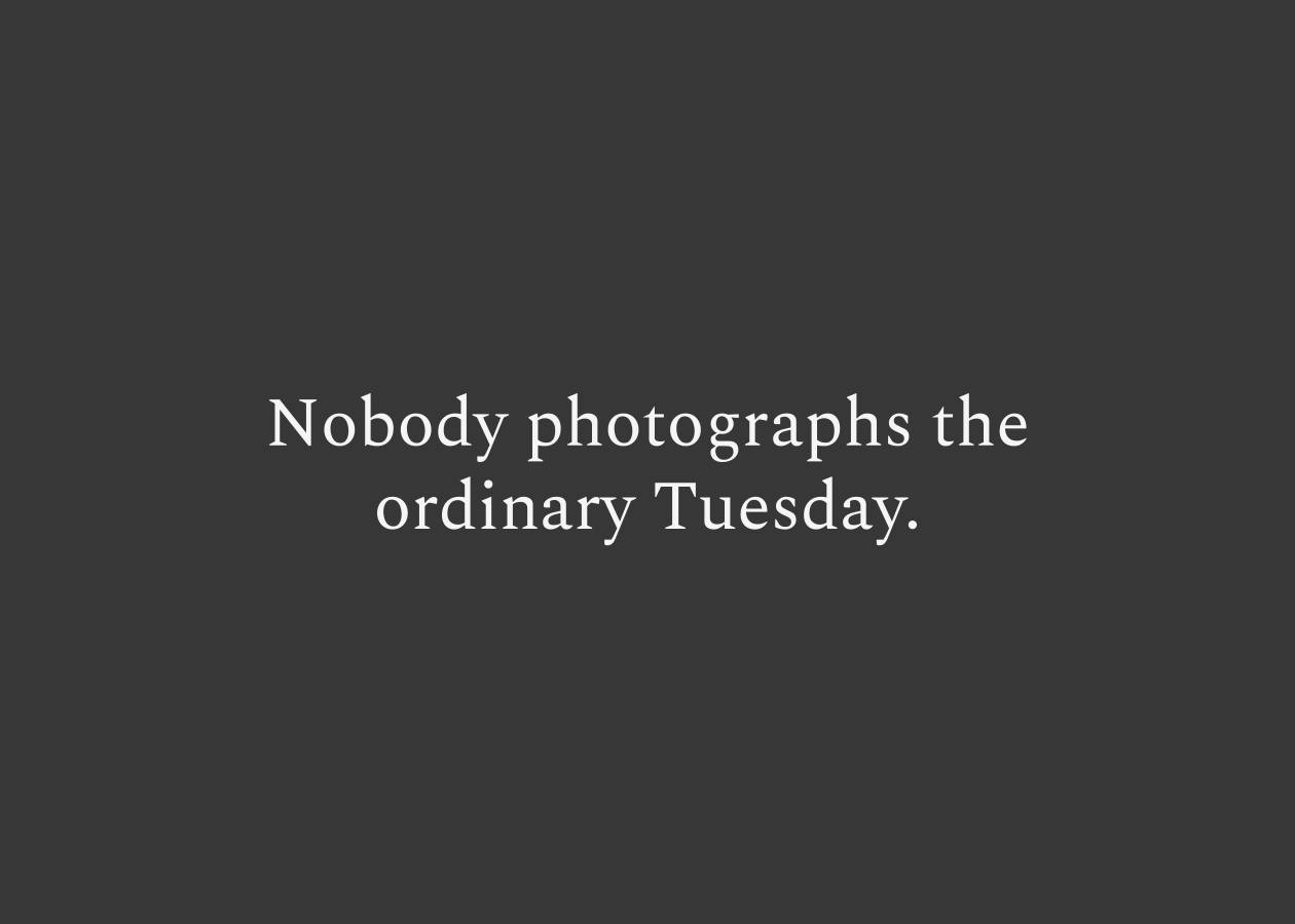 Nobody photographs the ordinary Tuesday at home where nothing needed proving, even though most good lives are built from exactly those Tuesdays.