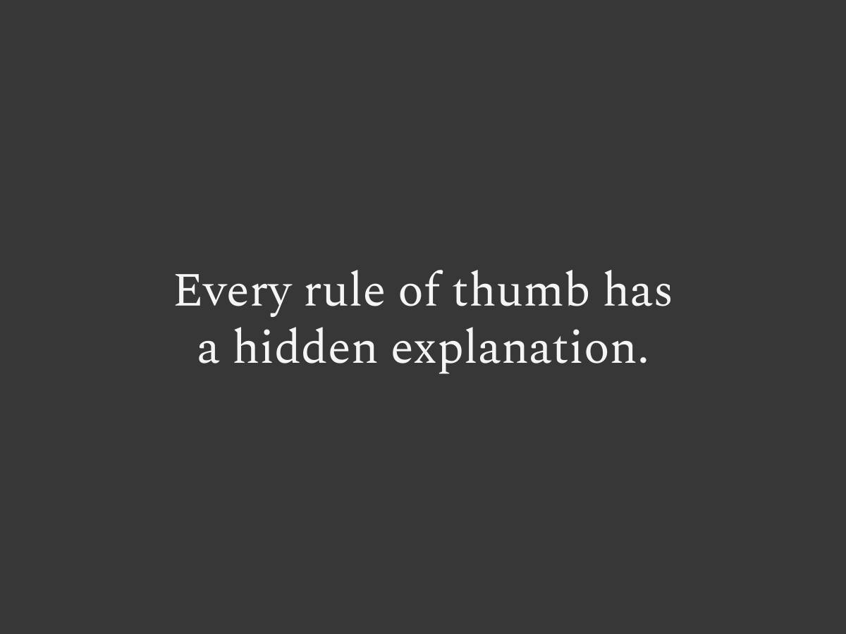 Every rule of thumb has a hidden explanation
