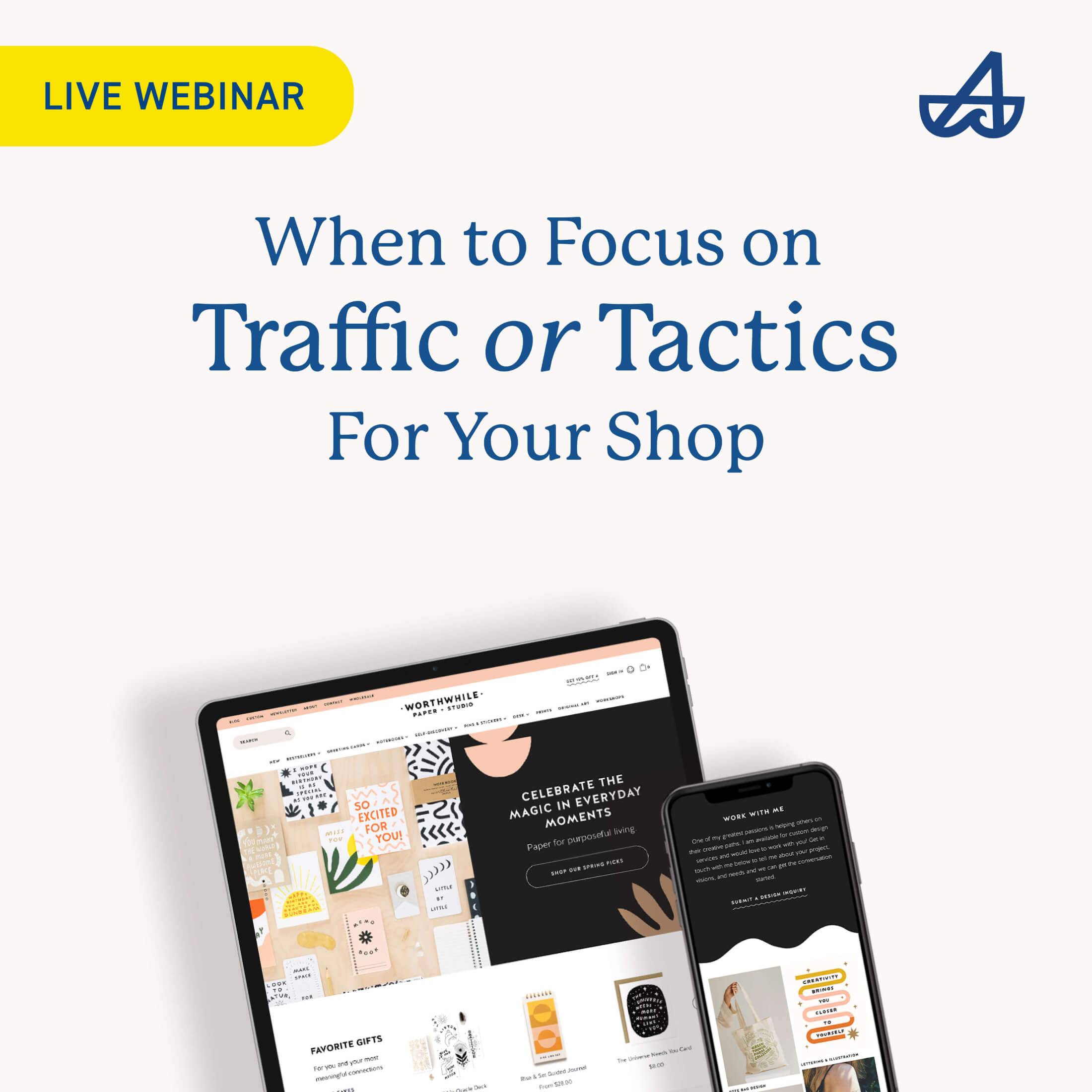 When to focus on traffic or tactics for your shop