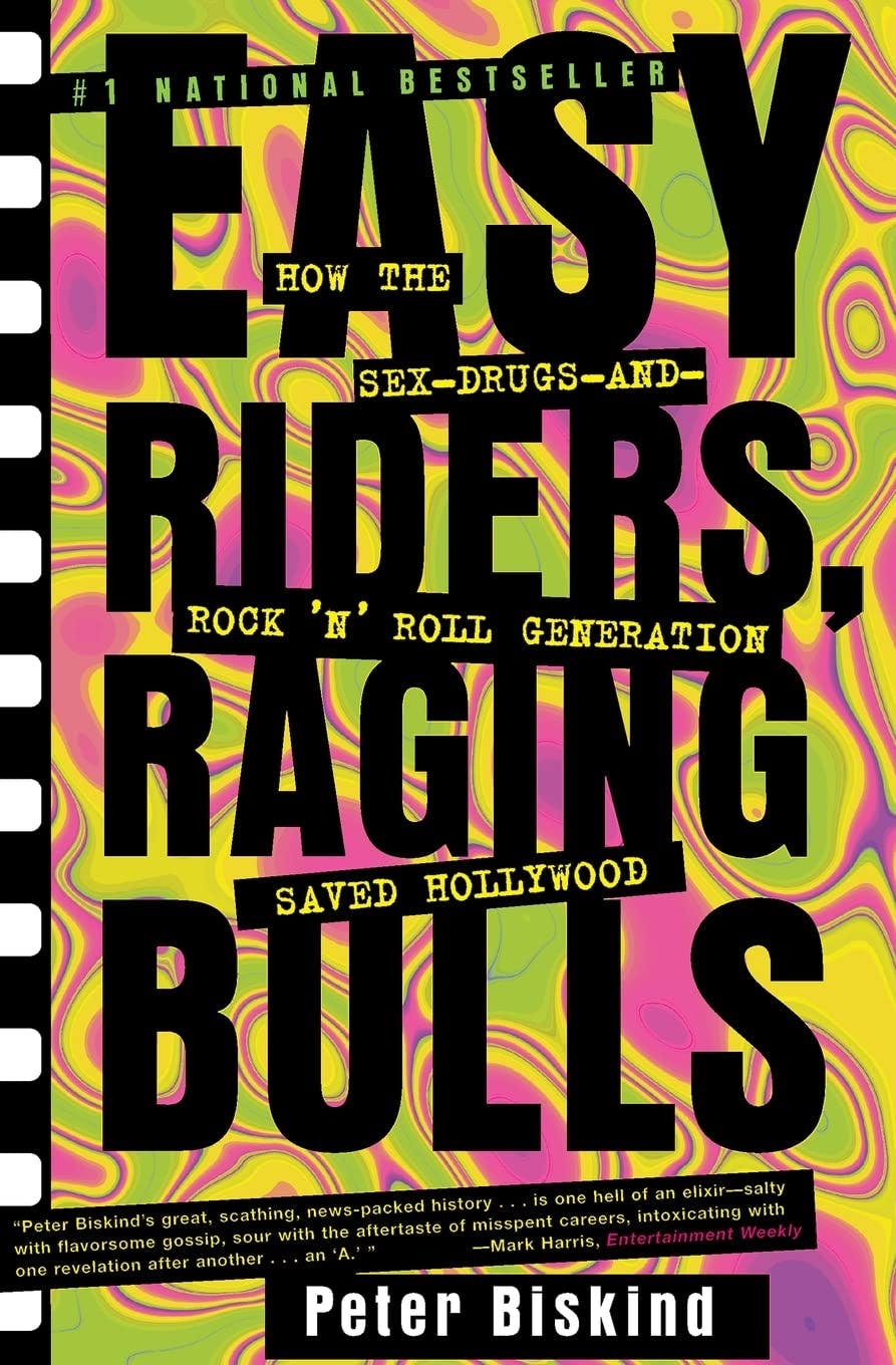 Easy Riders, Raging Bulls by Peter Biskind