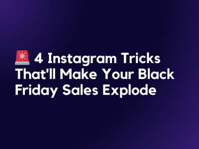 4 Instagram Tricks That'll Make Your Black Friday Sales Explode