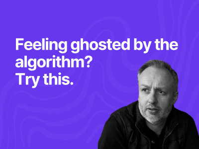 Feeling ghosted by the algorithm? Try this.